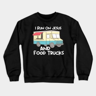 Food Truck, Food Lovers, Food Lover Quotes Crewneck Sweatshirt